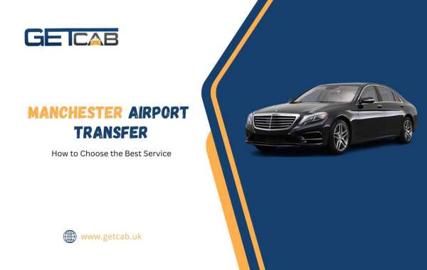 How to Choose the Best Manchester Airport Transfer Service